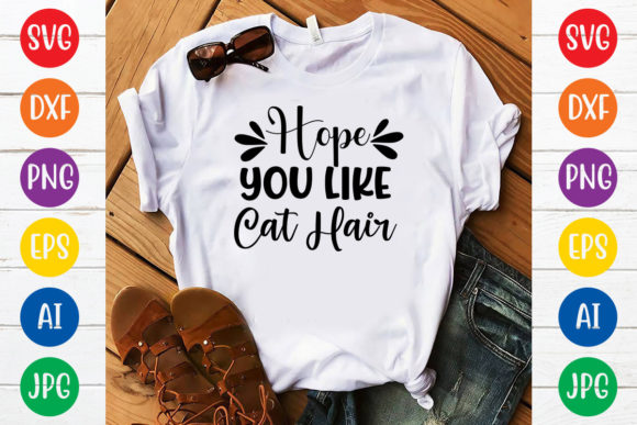 Hope You Like Cat Hair Svg Design