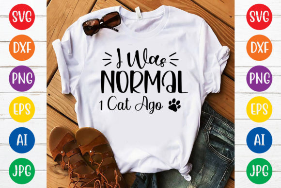 I Was Normal 1 Cat Ago Svg Design