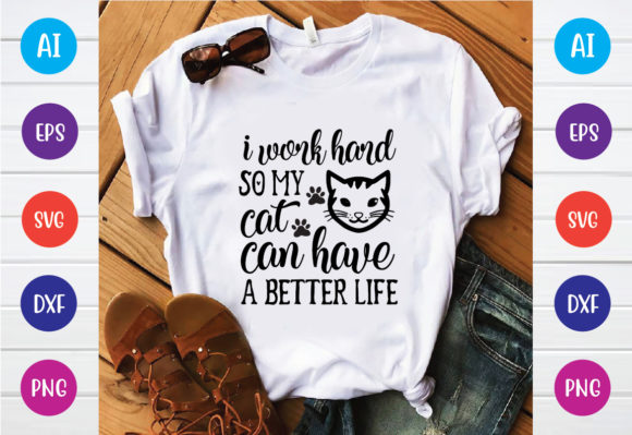 I Work Hard so My Cat Can Svg Design